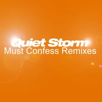 Must Confess (Remixes) by Quiet Storm