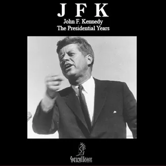 The Presidential Years by John F. Kennedy