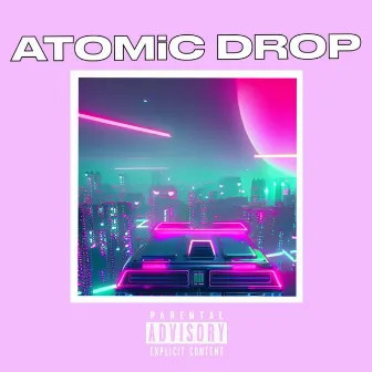 ATOMiC DROP by iLL ViBE TRiBE