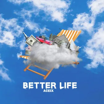 Better Life by Aceix