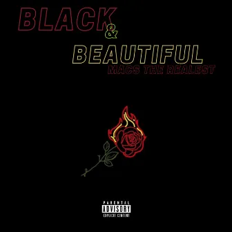 Black and Beautiful by Macs The Realest