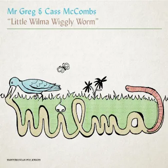 Little Wilma Wiggly Worm by Cass McCombs