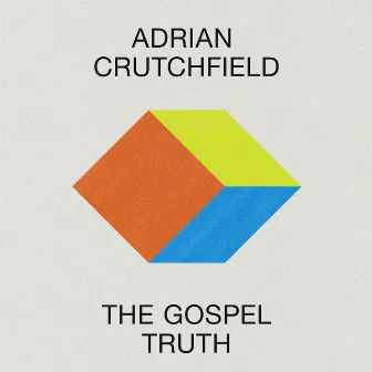 The Gospel Truth by Adrian Crutchfield