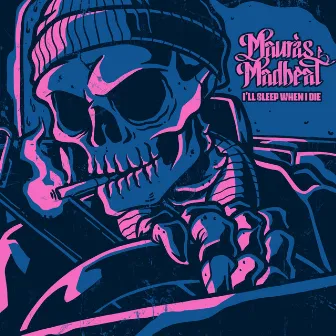 I'll Sleep When I Die by Madbeat