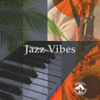 Jazz Vibes by Chillout Lounge Music