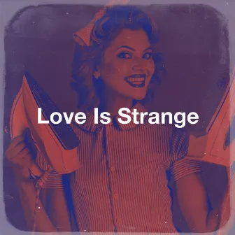 Love Is Strange by Unknown Artist