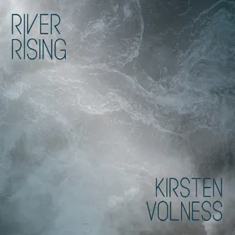 River Rising by Kirsten Volness