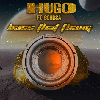 Bass That Thang by Hugo