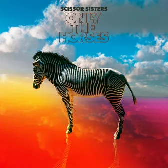 Only The Horses by Scissor Sisters