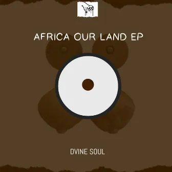 Africa Our Land by Dvine Soul