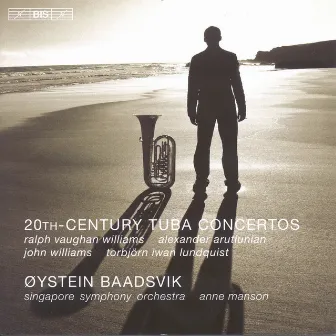 Tuba Concertos (20Th Century) - Vaughan Williams, V. / Arutiunian, A. / Lundquist, T.I. / Williams, J. by Øystein Baadsvik