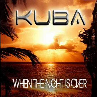 When the Night is Over by Kuba