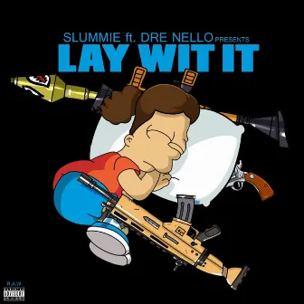 Lay Wit It by Slummie