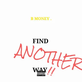 Find Another Way by B Money