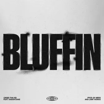 BLUFFIN (feat. Mason Dane) by Creed Tha Kid