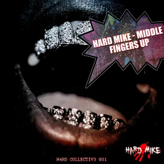 Middle Fingers Up by Hard Mike