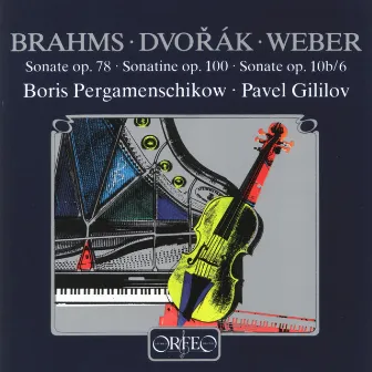 Brahms, Dvorák & Weber: Violin Sonatas (Arr. for Cello & Piano) by Boris Pergamenschikow