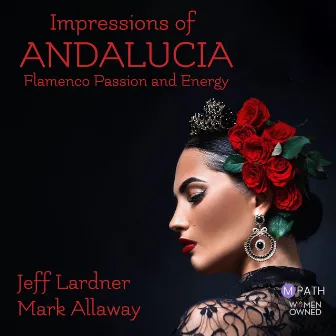 Impressions of Andalucía: Flamenco Passion & Energy by Jeffrey Steven Lardner