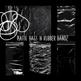 PLASTIC BAGS N RUBBER BANDZ by GOLDCHAIN PROJECT