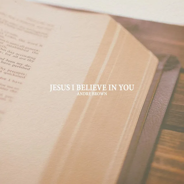 Jesus I Believe in You