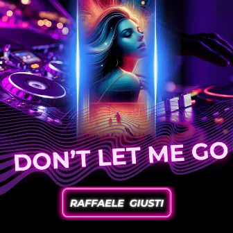 Don't Let Me Go by Raffaele Giusti