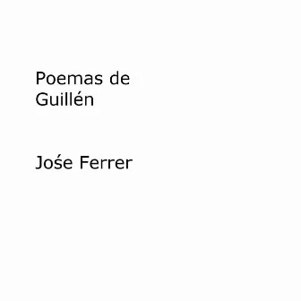 Poemas de Guillén by Jose Ferrer