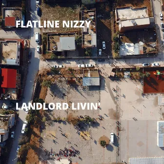 Landlord Livin' by Flatline Nizzy