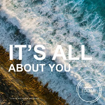 It's All About You (Instrumental Worship Music) by Cielo Extremo Worship