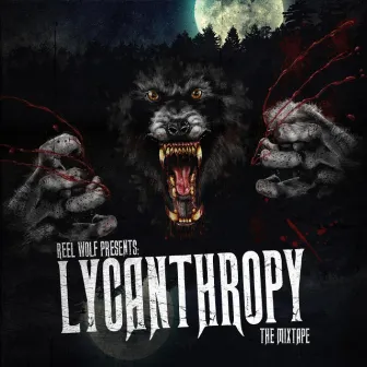 Lycanthropy: The Mixtape by Reel Wolf