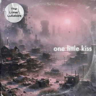 ONE LITTLE KISS by The Lunar Lullabies