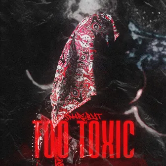 TOO TOXIC by SnareByt