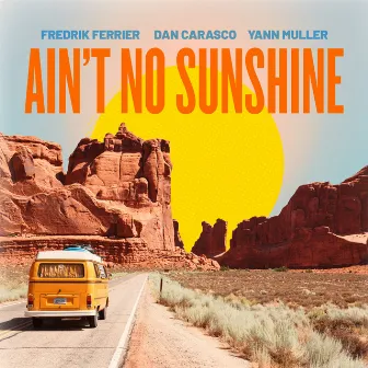 Ain't No Sunshine by Fredrik Ferrier