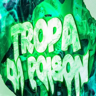 Tropa Da Poison by Teykan