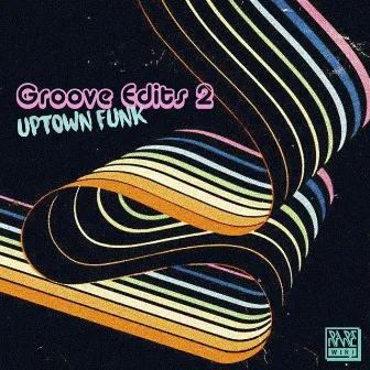 Groove Edits, Vol. 2 by Uptown Funk