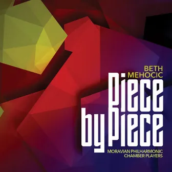 Beth Mehocic: Piece by Piece by Moravian Philharmonic Chamber Players