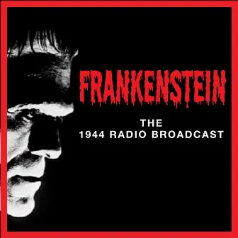 Frankenstein - The 1944 Radio Broadcast by Frankenstein