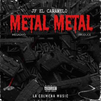 Metal Metal by Jf El Caramelo