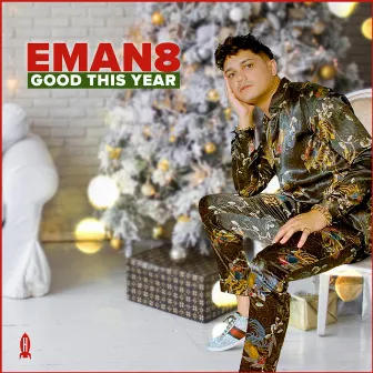 Good This Year by EMAN8