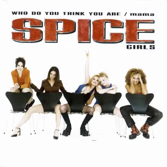 Who Do You Think You Are / Mama by Spice Girls