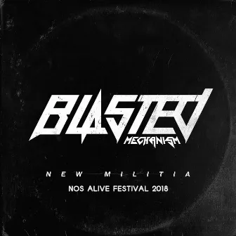 New Militia (Live at Nos Alive Festival, 2018) by Blasted Mechanism