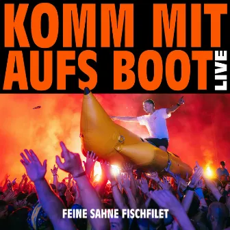 Komm mit aufs Boot (Live 2023) by Feine Sahne Fischfilet