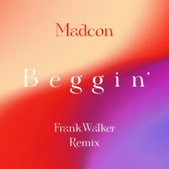 Beggin' (Frank Walker Remix) by Madcon