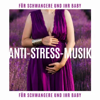 Anti-Stress-Musik für Schwangere und ihr Baby by Entspannungsmusik Welt