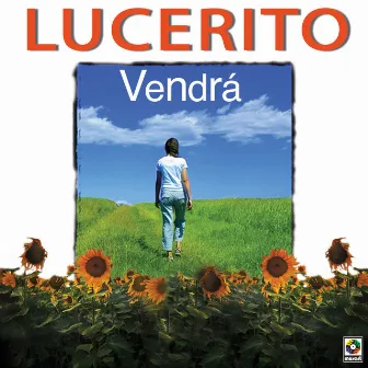 Vendrá by Lucerito