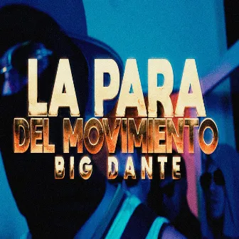 LA PARA DEL MOVIMIENTO by BIG DANTE