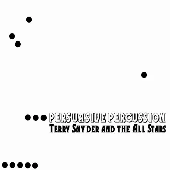 Persuasive Percussion by Terry Snyder & The All-Stars