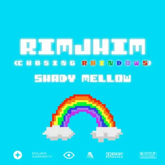 Rimjhim (Chasing Rainbows) by Shady Mellow