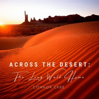 Across the Desert: The Long Walk Home by Connor Chee