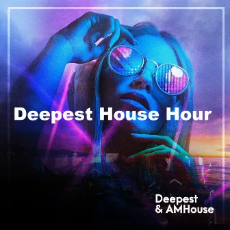 Deepest House Hour by Deepest & AMHouse