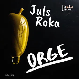 Orge by Juls Roka